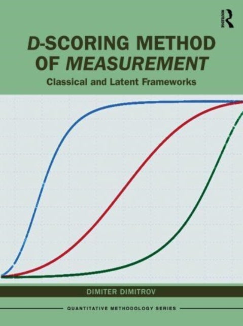D-scoring Method of Measurement - Classical and Latent Frameworks