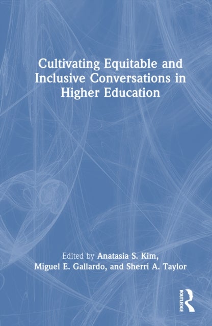 Cultivating Equitable and Inclusive Conversations in Higher Education