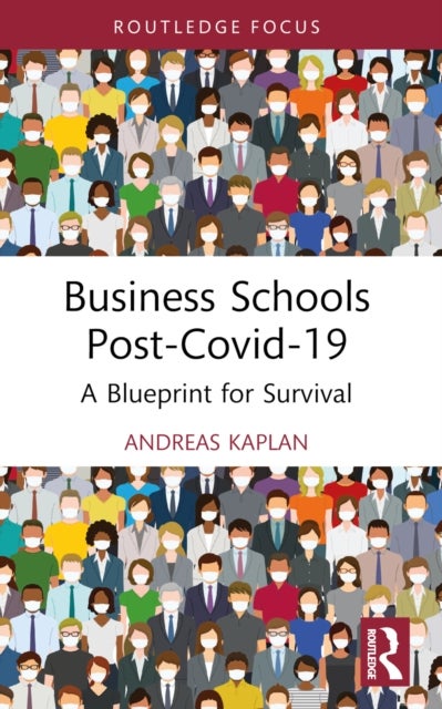 Business Schools post-Covid-19 - A Blueprint for Survival