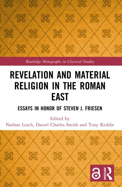 Revelation and Material Religion in the Roman East - Essays in Honor of Steven J. Friesen