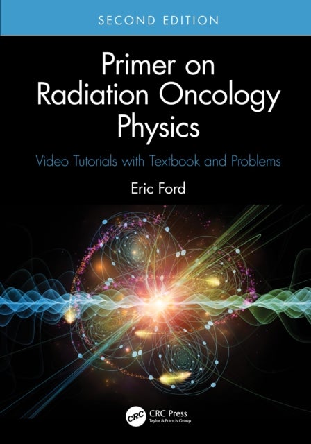 Primer on Radiation Oncology Physics - Video Tutorials with Textbook and Problems