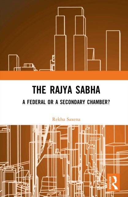 The Rajya Sabha - A Federal or a Secondary Chamber?