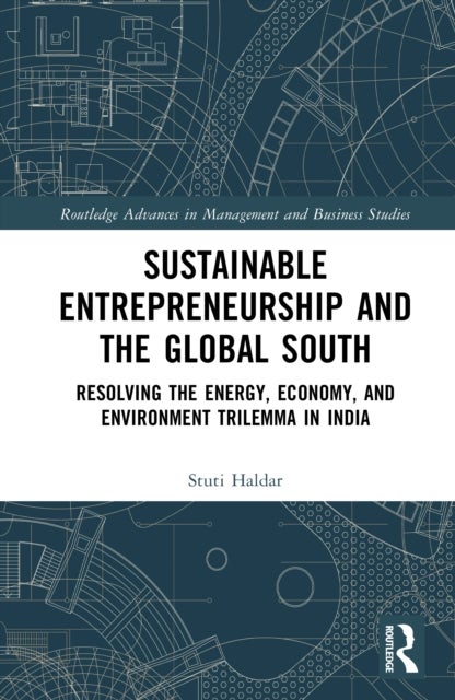Sustainable Entrepreneurship and the Global South - Resolving the Energy, Economy, and Environment Trilemma in India