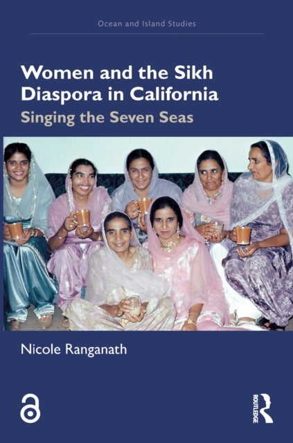 Women and the Sikh Diaspora in California - Singing the Seven Seas