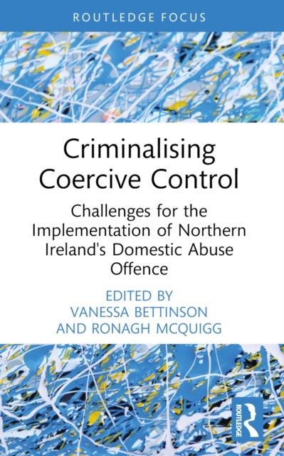 Criminalising Coercive Control - Challenges for the Implementation of Northern Ireland’s Domestic Abuse Offence