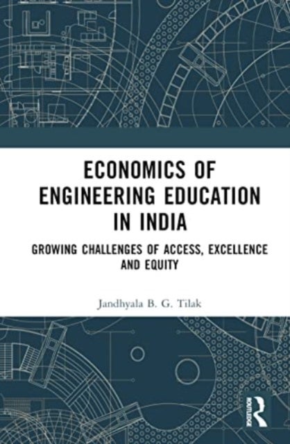 Economics of Engineering Education in India - Growing Challenges of Access, Excellence and Equity