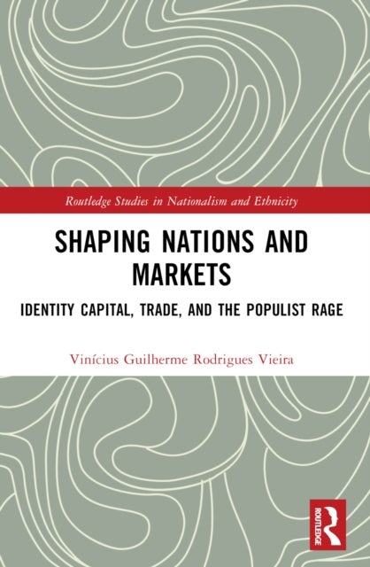Shaping Nations and Markets - Identity Capital, Trade, and the Populist Rage