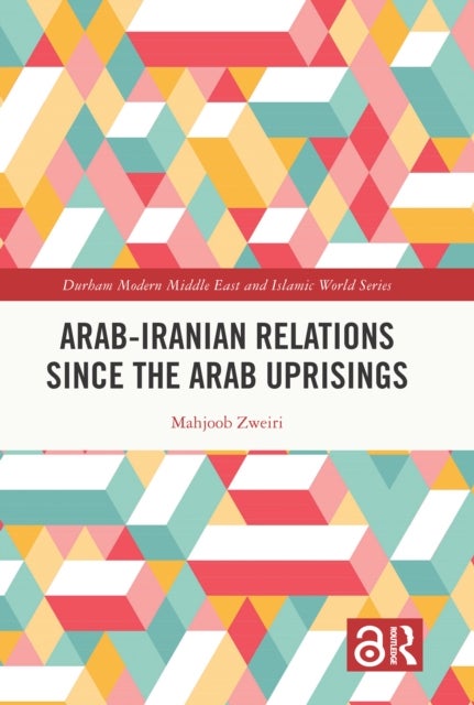Arab-Iranian Relations Since the Arab Uprisings