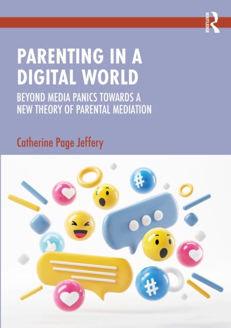 Parenting in a Digital World - Beyond Media Panics Towards a New Theory of Parental Mediation