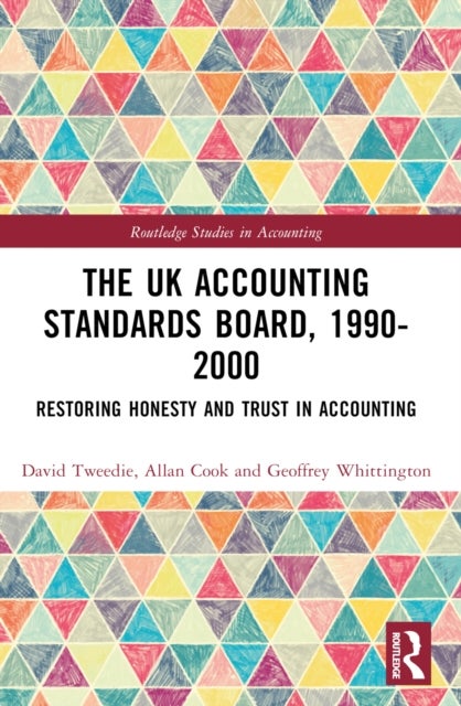 The UK Accounting Standards Board, 1990-2000 - Restoring Honesty and Trust in Accounting