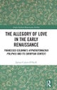 The Allegory of Love in the Early Renaissance