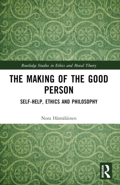 The Making of the Good Person - Self-Help, Ethics and Philosophy