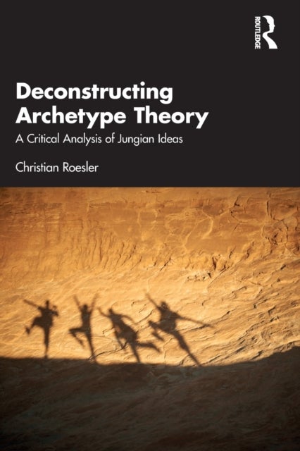 Deconstructing Archetype Theory - A Critical Analysis of Jungian Ideas