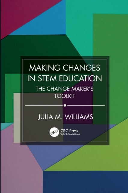 Making Changes in STEM Education - The Change Maker's Toolkit