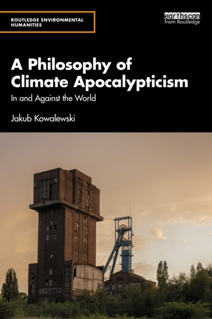 A Philosophy of Climate Apocalypticism - In and Against the World
