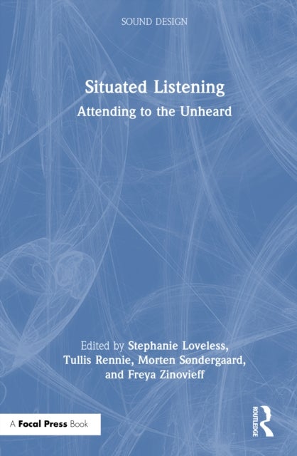 Situated Listening - Attending to the Unheard