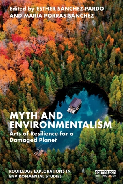 Myth and Environmentalism - Arts of Resilience for a Damaged Planet