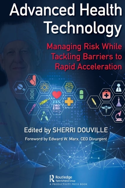 Advanced Health Technology - Managing Risk While Tackling Barriers to Rapid Acceleration