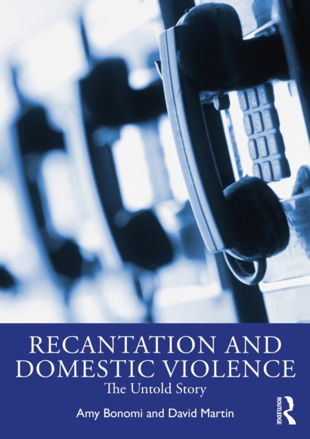 Recantation and Domestic Violence - The Untold Story