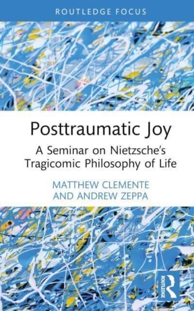 Posttraumatic Joy - A Seminar on Nietzsche’s Tragicomic Philosophy of Life