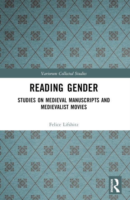 Reading Gender - Studies on Medieval Manuscripts and Medievalist Movies
