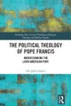 The Political Theology of Pope Francis