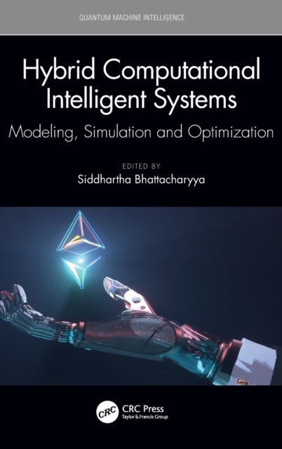 Hybrid Computational Intelligent Systems - Modeling, Simulation and Optimization
