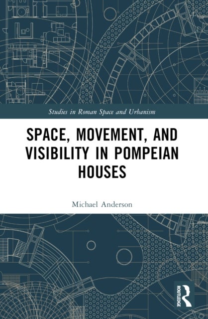Space, Movement, and Visibility in Pompeian Houses