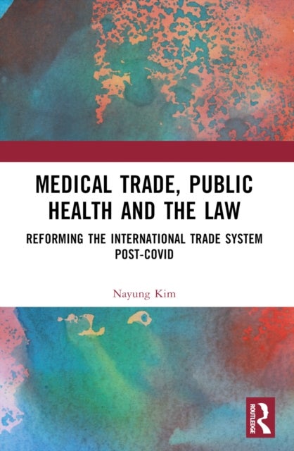 Medical Trade, Public Health, and the Law - Reforming the International Trade System Post-Covid