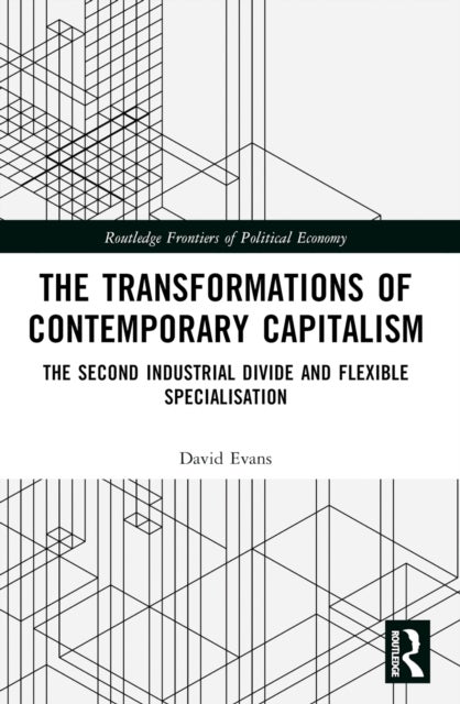 Transformations of Contemporary Capitalism - The Second Industrial Divide and Flexible Specialisation