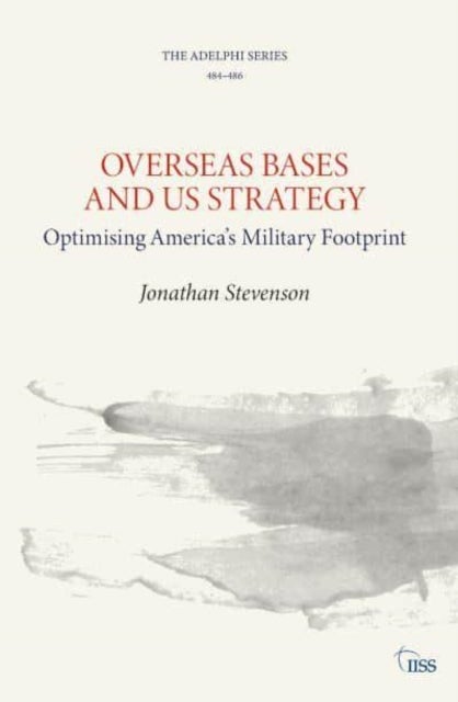 Overseas Bases and US Strategy - Optimising America’s Military Footprint