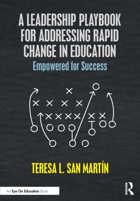 A Leadership Playbook for Addressing Rapid Change in Education - Empowered for Success