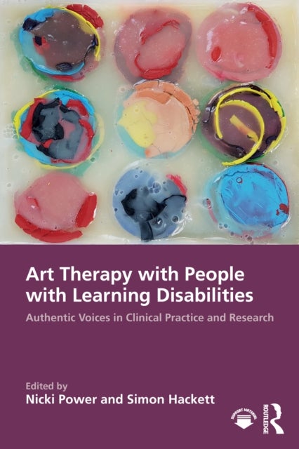 Art Therapy with People with Learning Disabilities - Authentic Voices in Clinical Practice and Research