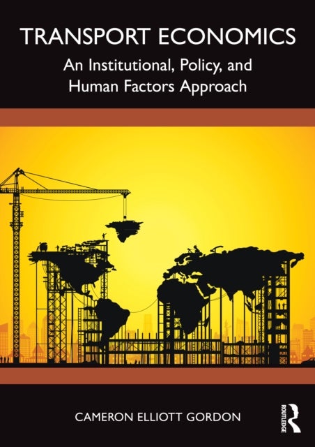 Transport Economics - An Institutional, Policy, and Human Factors Approach