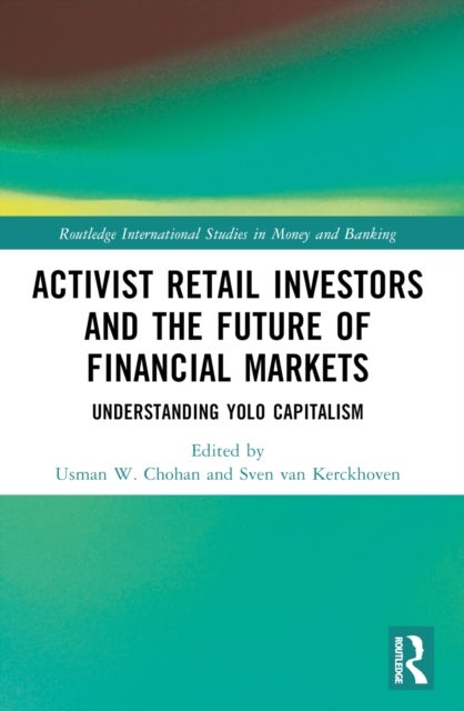 Activist Retail Investors and the Future of Financial Markets - Understanding YOLO Capitalism