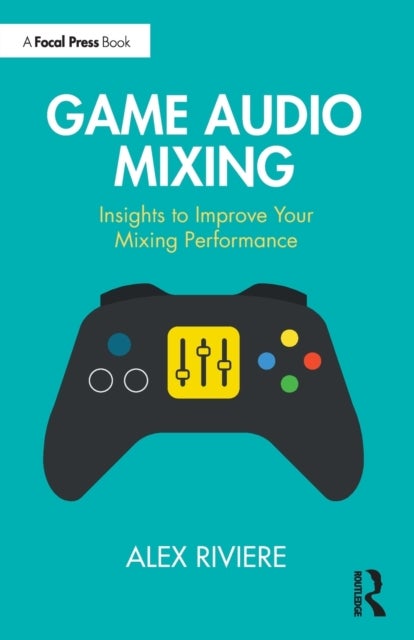 Game Audio Mixing - Insights to Improve Your Mixing Performance