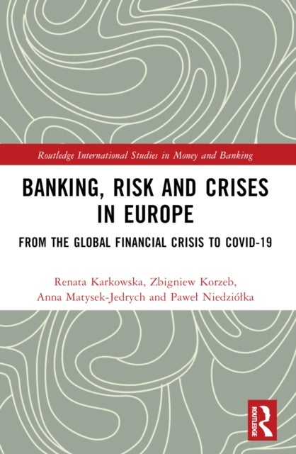 Banking, Risk and Crises in Europe - From the Global Financial Crisis to COVID-19