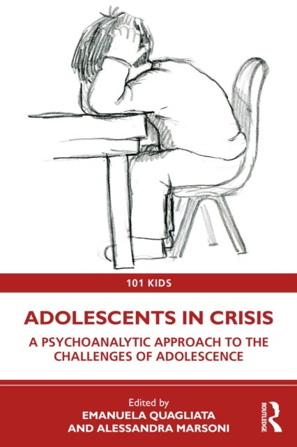 Adolescents in Crisis - A Psychoanalytic Approach to the Challenges of Adolescence