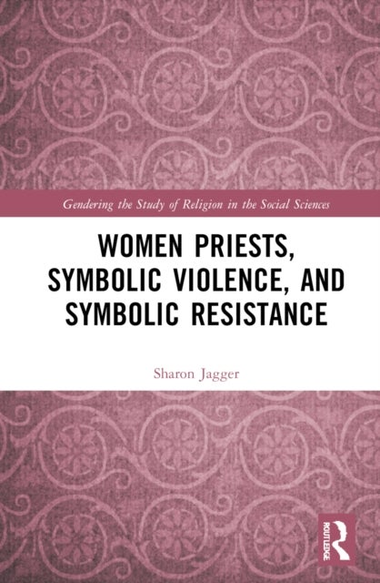 Women Priests, Symbolic Violence, and Symbolic Resistance