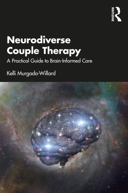 Neurodiverse Couple Therapy - A Practical Guide to Brain-Informed Care