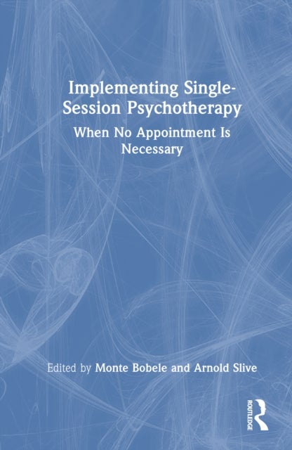 Implementing Single-Session Psychotherapy - When No Appointment Is Necessary