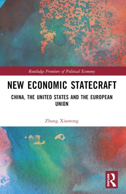New Economic Statecraft - China, the United States and the European Union