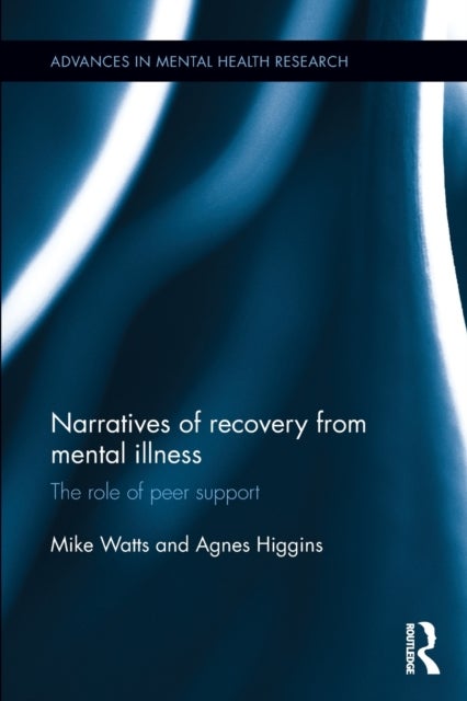 Narratives of Recovery from Mental Illness - The role of peer support
