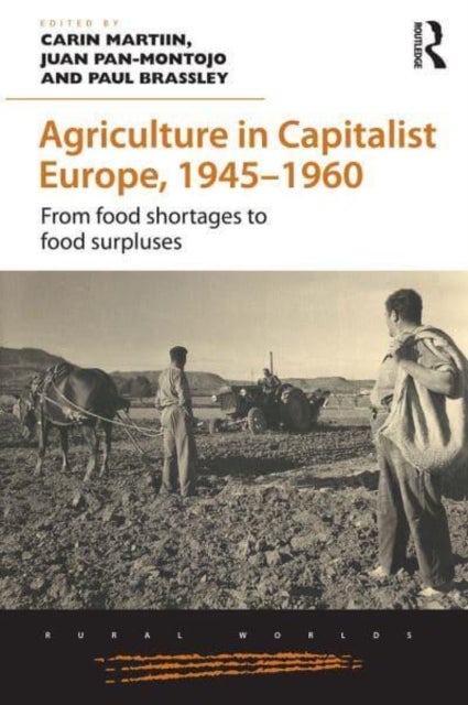 Agriculture in Capitalist Europe, 1945–1960 - From food shortages to food surpluses