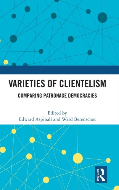 Varieties of Clientelism - Comparing Patronage Democracies