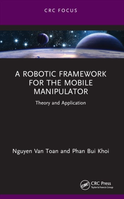 A Robotic Framework for the Mobile Manipulator - Theory and Application