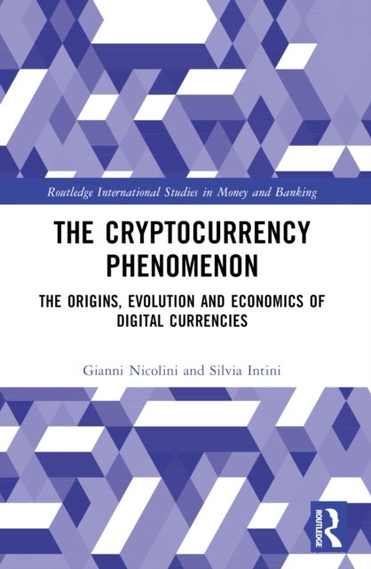 The Cryptocurrency Phenomenon - The Origins, Evolution and Economics of Digital Currencies