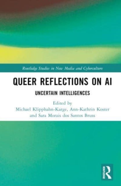 Queer Reflections on AI - Uncertain Intelligences