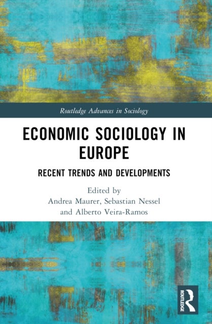 Economic Sociology in Europe - Recent Trends and Developments