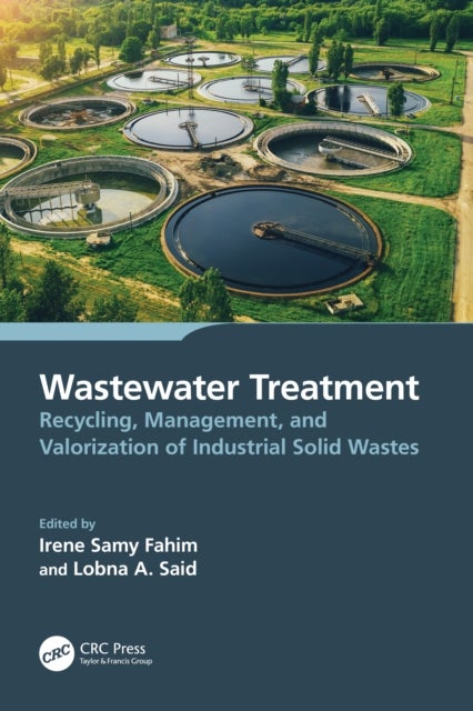 Wastewater Treatment - Recycling, Management, and Valorization of Industrial Solid Wastes